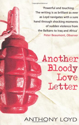 Another Bloody Love Letter Anthony Loyd